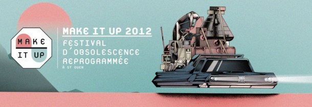 Make It Up, Festival d'Obsolescence reprogrammée